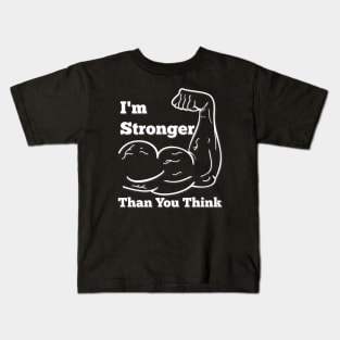I'm Stronger Than You Think Kids T-Shirt